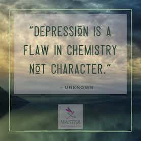 Depression is A Flaw In Chemistry NOT Character.