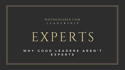 Why Good Leaders aren’t Experts