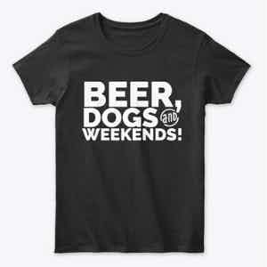 Beer, Dogs, Weekend T-shirt