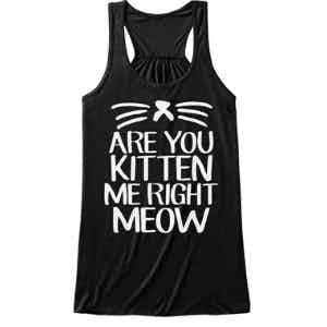 Are your Kitten Me - Tank Top
