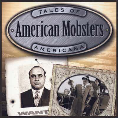 American Mobsters - Bullets, Booze, and Bandits