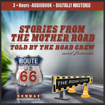 Stories From The Mother Road - Told by The Road Crew