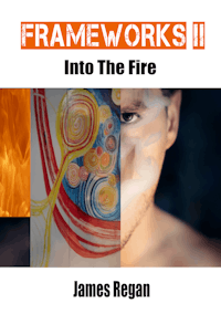 Frameworks II: Into The Fire