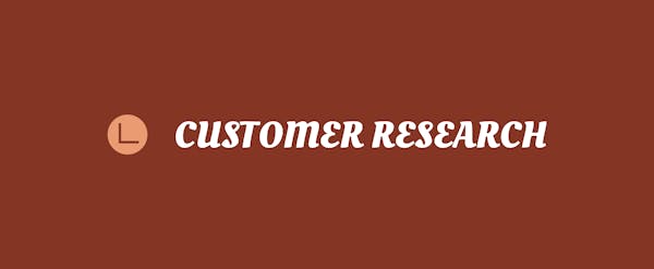 The customer research is done by watching the educational videos