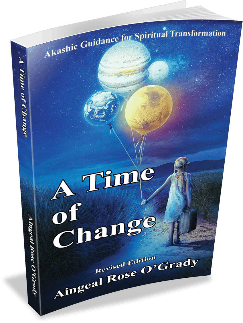 A Time of Change by Aingeal Rose. This book answers urgent, timely questions for the shift in consciousness that is occurring now.