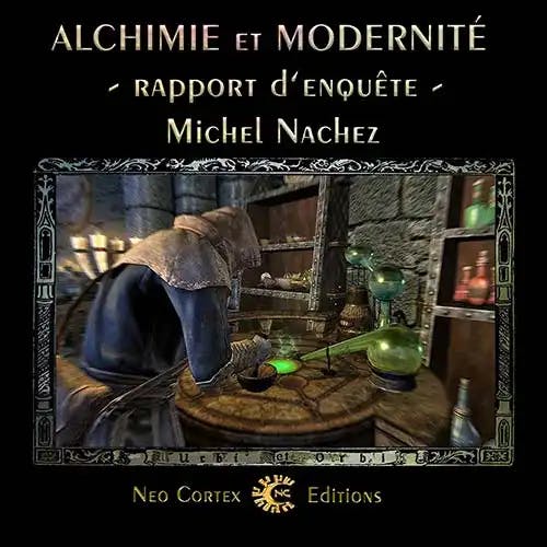 Alchimie et Modernité - enquête - Michel Nachez