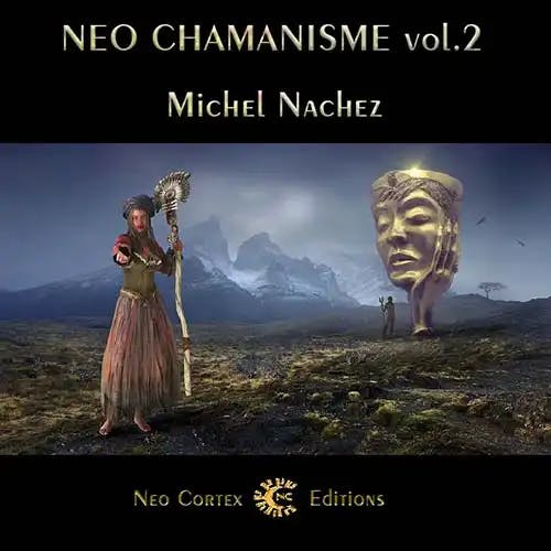 Neo-Chamanisme Vol.2 - Michel Nachez