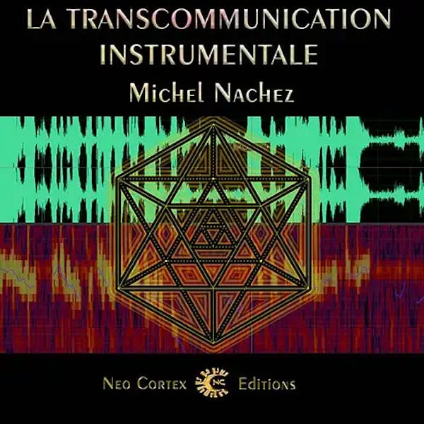 La transcommunication instrumentale - Michel Nachez