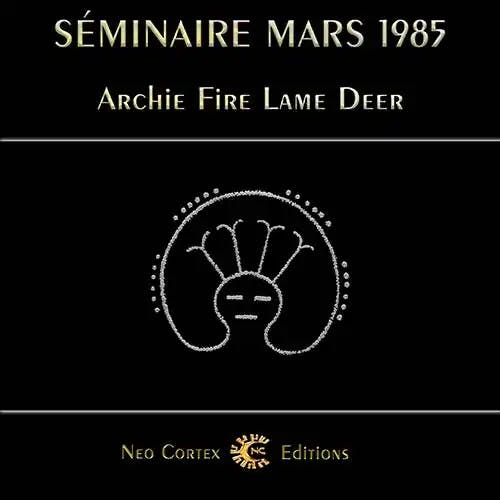 Archie Fire Lame Deer - Séminaire Mars 1985
