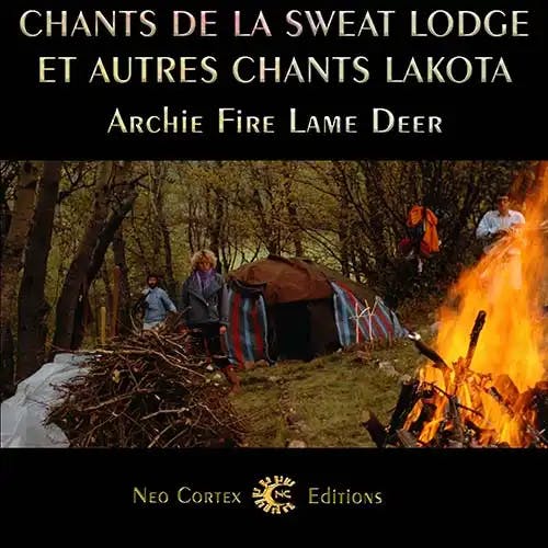 Chants de la Sweat-Lodge et autres chants lakota - Archie Fire Lame Deer