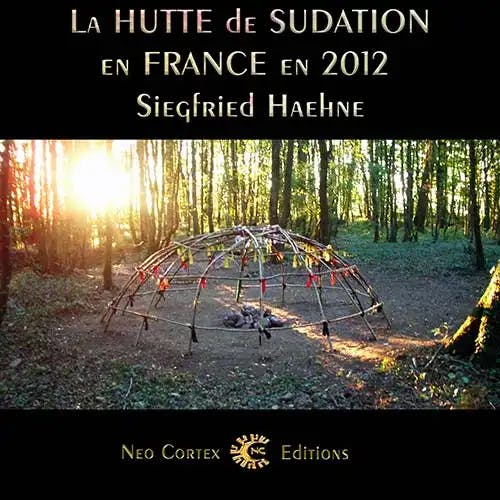La Hutte de Sudation en France en 2012 - Siegfried Haene
