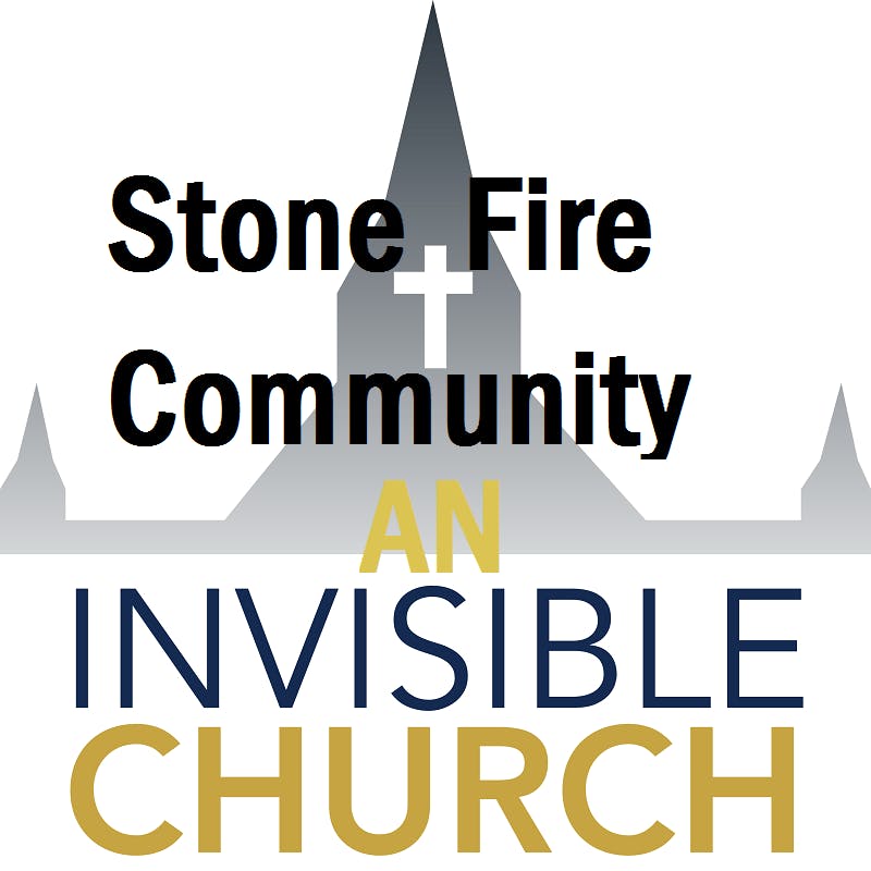Stone Fire Community an invisible church