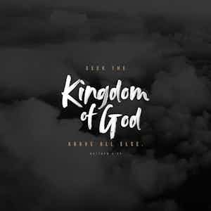 Seek The Kingdom Of God Above All Else