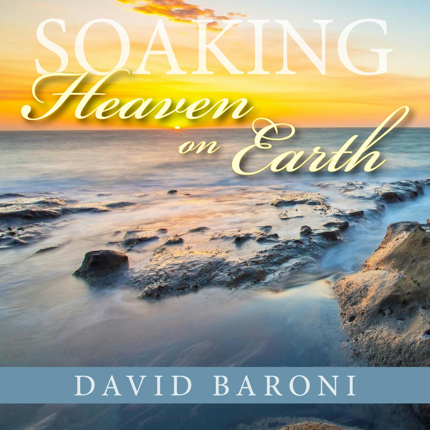 NEW!! Soaking: Heaven On Earth