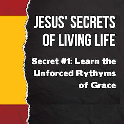 Jesus' Secrets To Living Life - a series. Secret #1