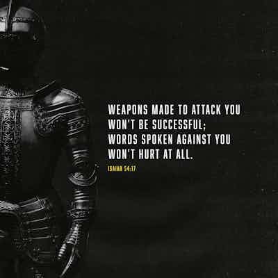 No weapon forged against you will defeat you