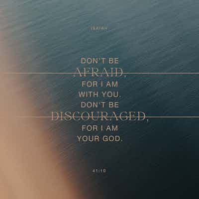 God is with you, so don't be afraid