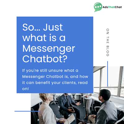 So... Just what is a Messenger Chatbot?