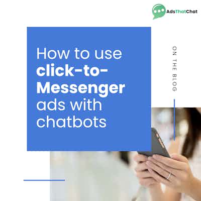 Pairing Click-to-Messenger Ads With Messenger Chatbots