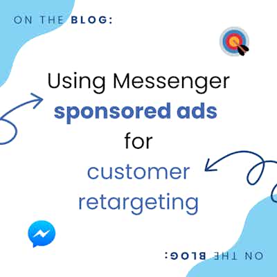 How to use Facebook Messenger Sponsored Ads for retargeting