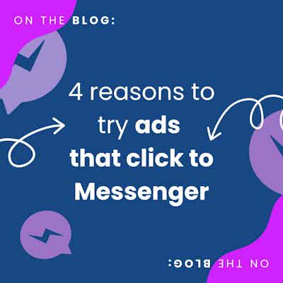 4 reasons you should be using Click to Messenger Ads in your business marketing
