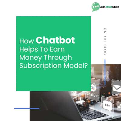 How Chatbot Helps To Earn Money Through Subscription Model?