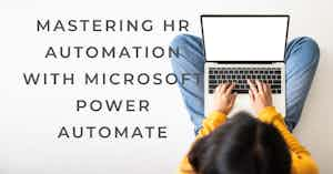 Automating Your HR Processes with Microsoft Power Automate: The Ultimate Guide