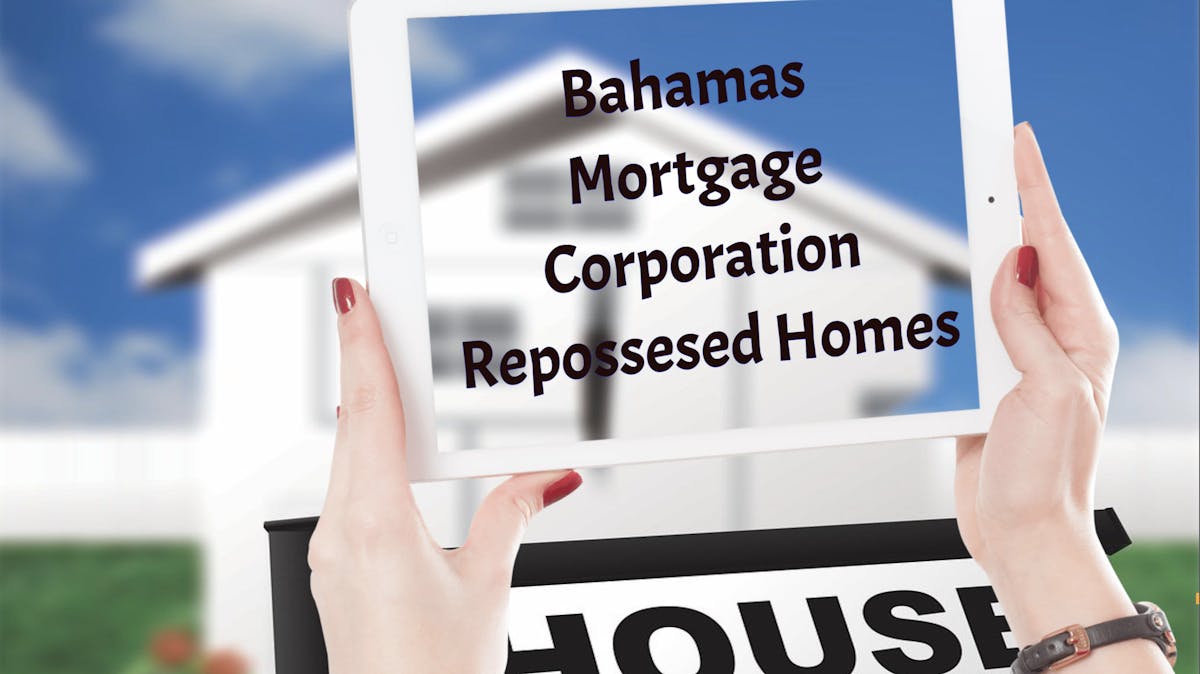 Bahamas Mortgage Corporation Repossessed Homes