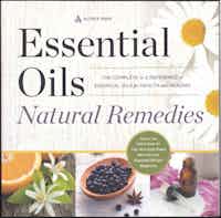 Essential Oils. Natural Remedies. The Complete A-Z Reference of Essential Oils for Health and Healing.
