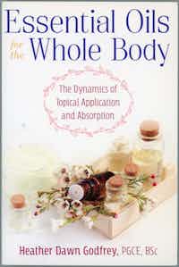 Essential Oils for the Whole Body.  The Dynamics of Topical Application and Absorption.