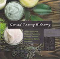 Natural Beauty Alchemy. Make Your Own Organic Cleansers, Creams, Serums, Shampoos, Balms and More.
