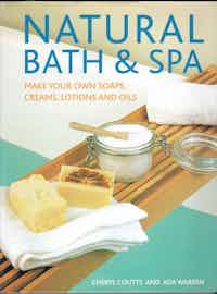Natural Bath & Spa. Make Your Own Soaps, Creams, Lotions and Oils.