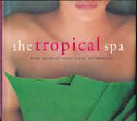 the tropical spa. Asian secrets of health, beauty and relaxation.