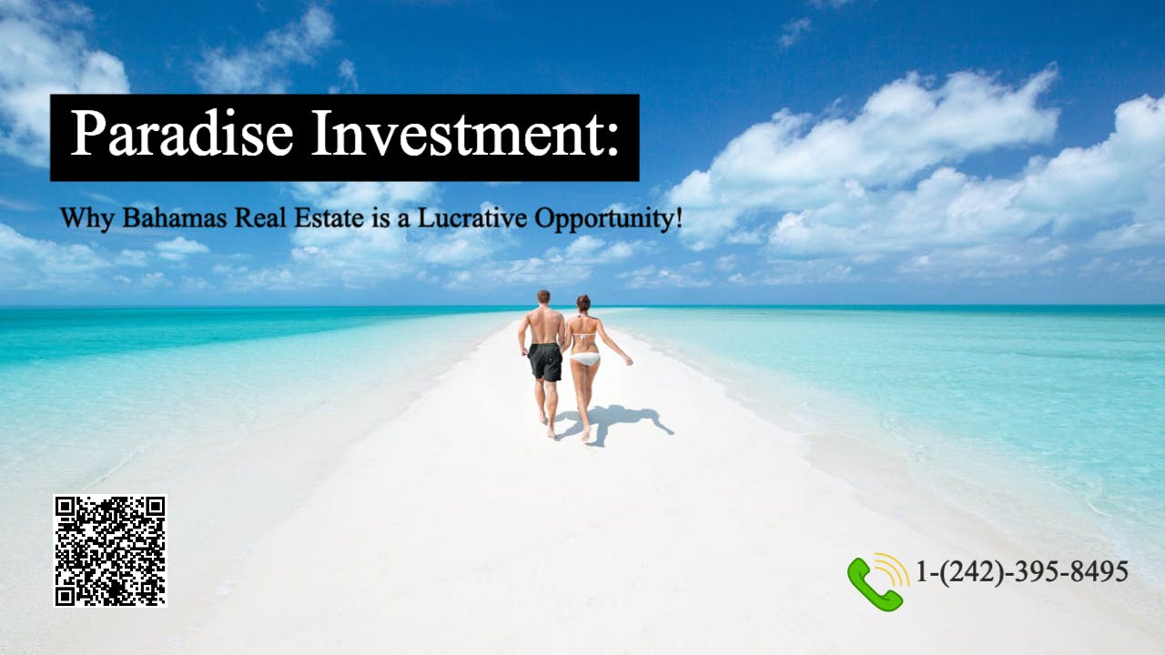 Paradise Investment: Why Bahamas Real Estate is a Lucrative Opportunity!