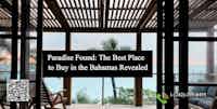 Paradise Found: The Best Place to Buy Property in the Bahamas Revealed