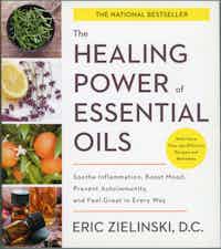 The Healing Power of Essential Oils.  Soothe Inflammation, Boost Mood, Prevent Autoimmunity, and Feel Great in Every Way.  With More Than 150 Effective Recipes and Remedies.
