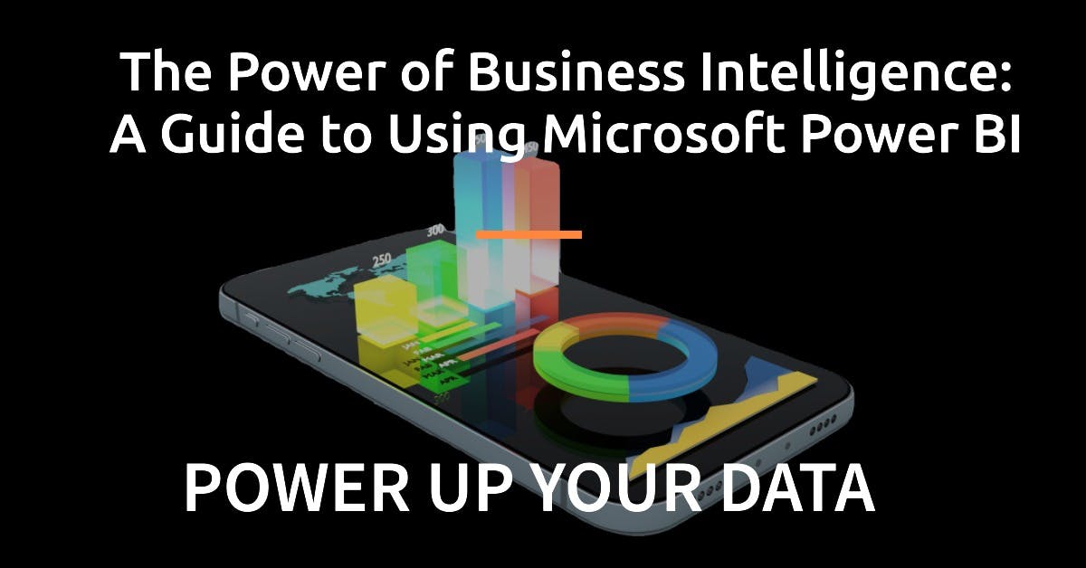 The Power of Business Intelligence: A Guide to Using Microsoft Power BI
