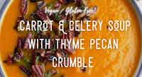 Vegan Carrot & Celery Soup With Thyme Pecan Crumble