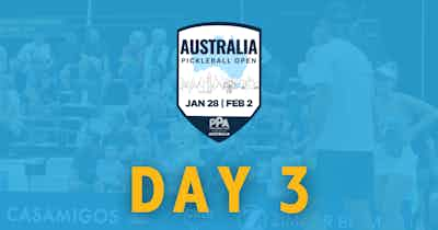 PPA Australia Pickleball Open - Day 3 Wrap Up