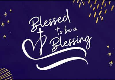 We are called to be a blessing to all! And to be blessed…