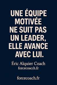 Une équipe motivée ne suit pas un leader, elle avance avec lui