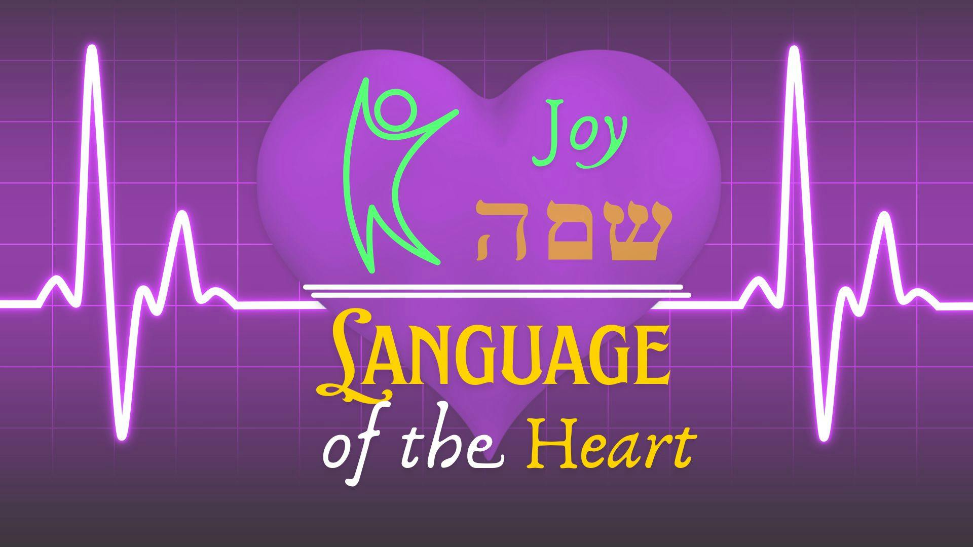 The Language of The Heart and Joy